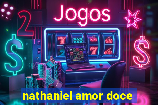 nathaniel amor doce